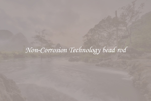 Non-Corrosion Technology bead rod