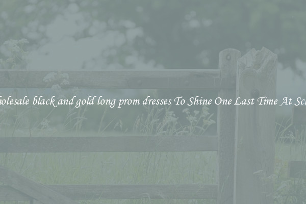 Wholesale black and gold long prom dresses To Shine One Last Time At School