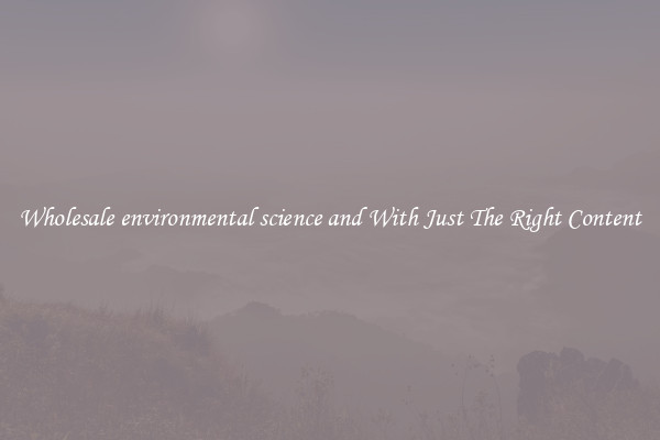 Wholesale environmental science and With Just The Right Content