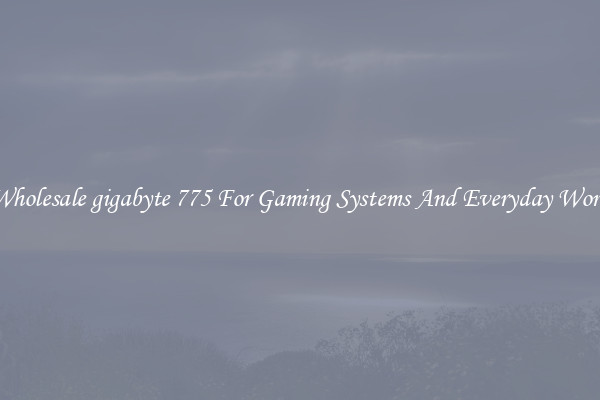 Wholesale gigabyte 775 For Gaming Systems And Everyday Work