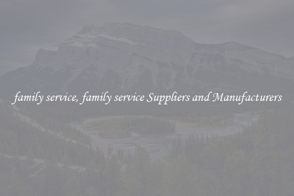 family service, family service Suppliers and Manufacturers