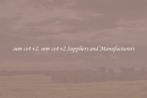 oem ce4 v2, oem ce4 v2 Suppliers and Manufacturers