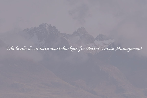 Wholesale decorative wastebaskets for Better Waste Management