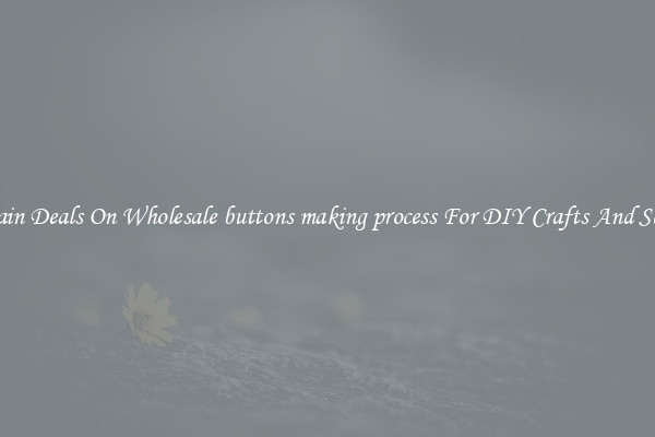 Bargain Deals On Wholesale buttons making process For DIY Crafts And Sewing