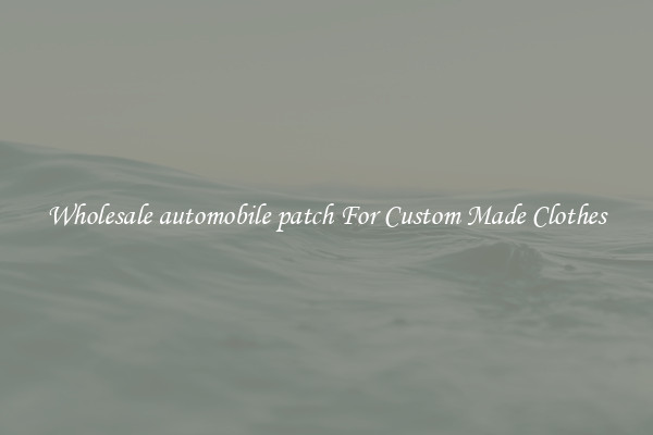 Wholesale automobile patch For Custom Made Clothes
