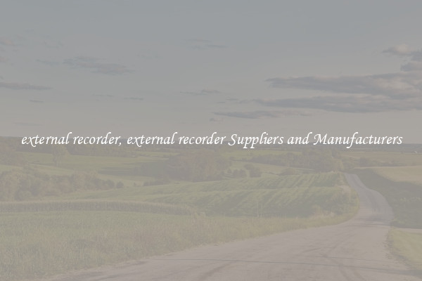 external recorder, external recorder Suppliers and Manufacturers