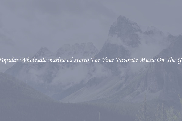 Popular Wholesale marine cd stereo For Your Favorite Music On The Go