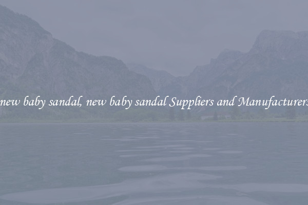new baby sandal, new baby sandal Suppliers and Manufacturers