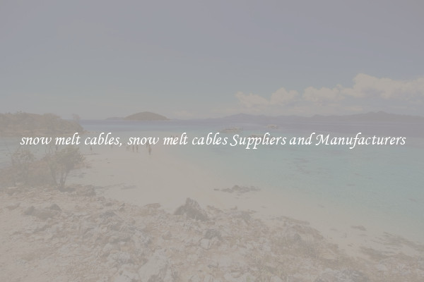 snow melt cables, snow melt cables Suppliers and Manufacturers