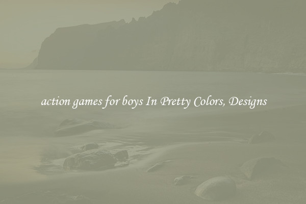 action games for boys In Pretty Colors, Designs