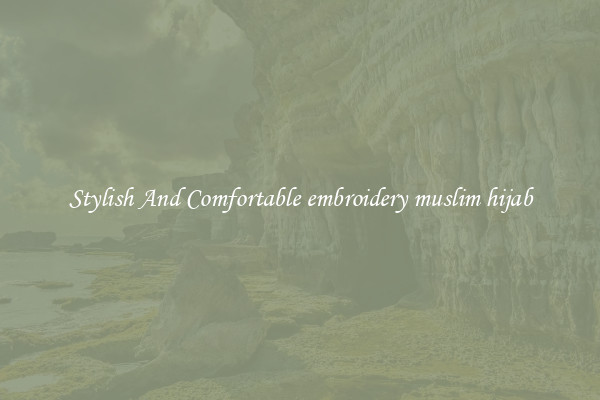 Stylish And Comfortable embroidery muslim hijab