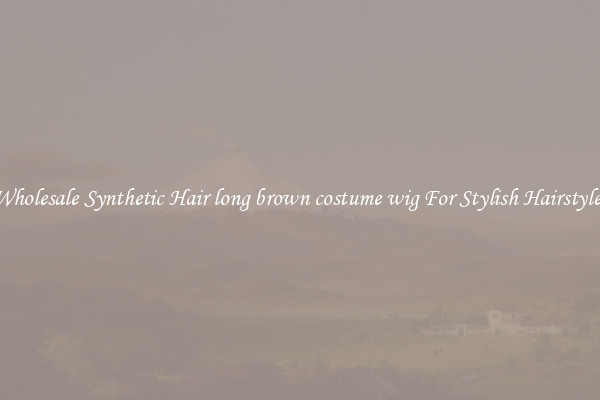 Wholesale Synthetic Hair long brown costume wig For Stylish Hairstyles