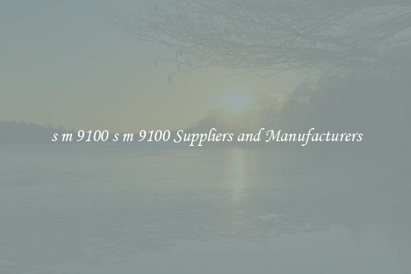 s m 9100 s m 9100 Suppliers and Manufacturers