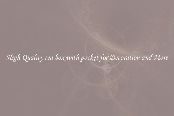 High-Quality tea box with pocket for Decoration and More