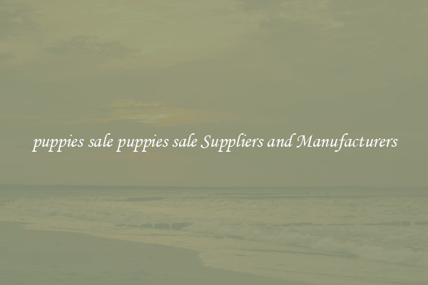 puppies sale puppies sale Suppliers and Manufacturers