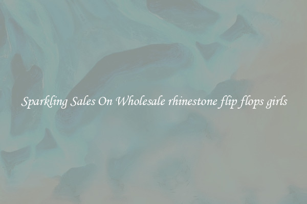 Sparkling Sales On Wholesale rhinestone flip flops girls