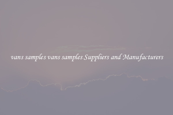 vans samples vans samples Suppliers and Manufacturers