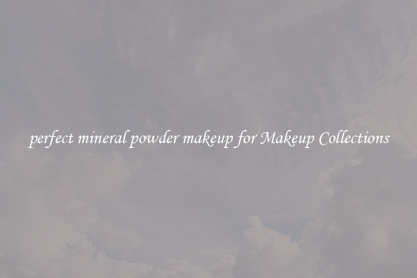 perfect mineral powder makeup for Makeup Collections