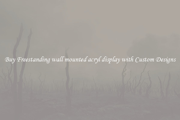 Buy Freestanding wall mounted acryl display with Custom Designs