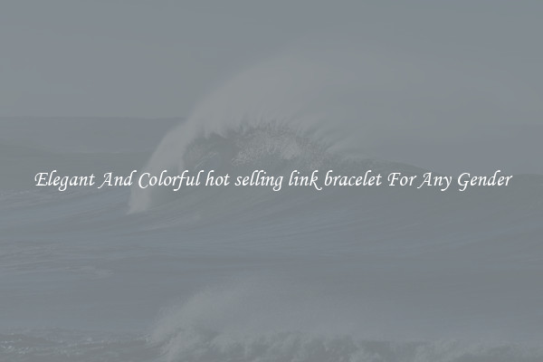 Elegant And Colorful hot selling link bracelet For Any Gender