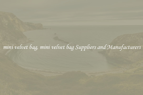 mini velvet bag, mini velvet bag Suppliers and Manufacturers