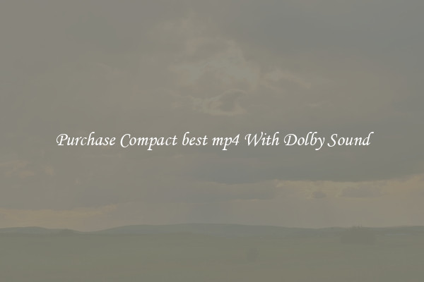 Purchase Compact best mp4 With Dolby Sound