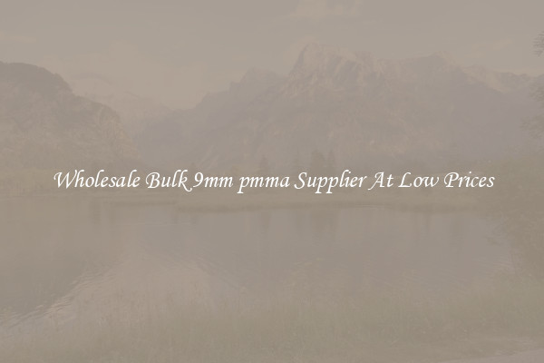 Wholesale Bulk 9mm pmma Supplier At Low Prices