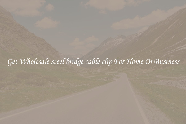 Get Wholesale steel bridge cable clip For Home Or Business
