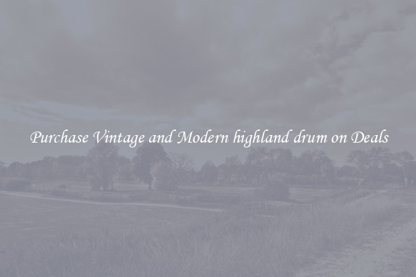 Purchase Vintage and Modern highland drum on Deals