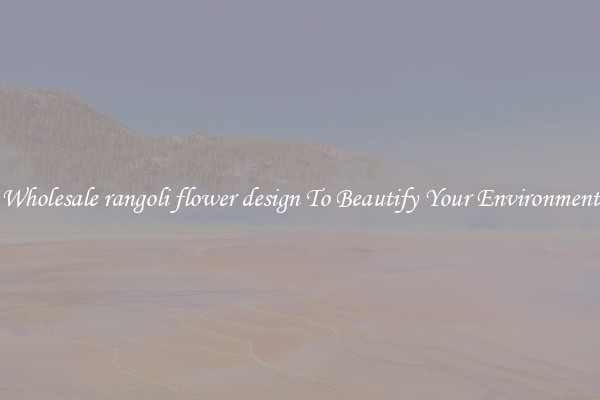 Wholesale rangoli flower design To Beautify Your Environment