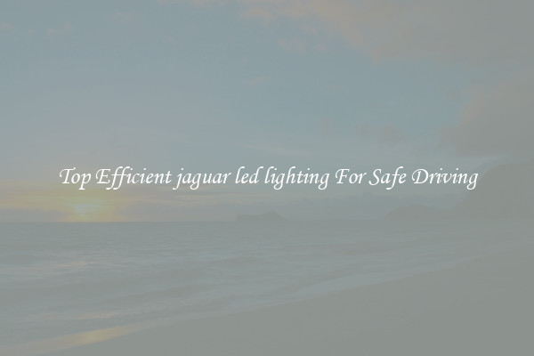 Top Efficient jaguar led lighting For Safe Driving